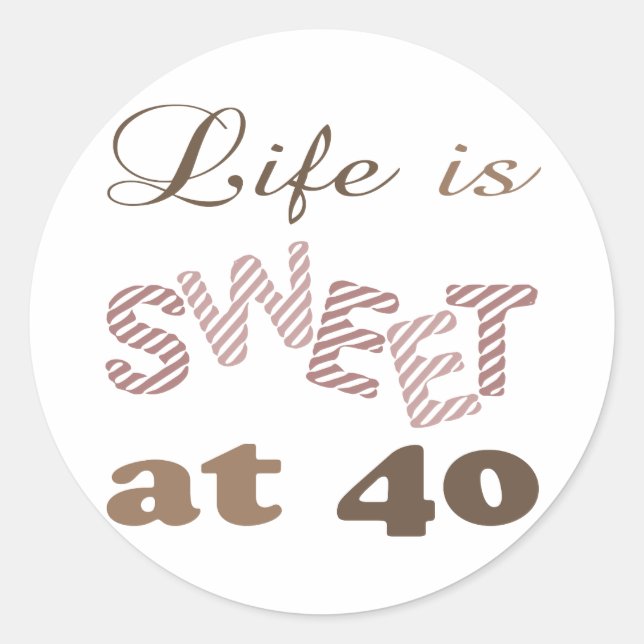 Life Is Sweet At 40 Classic Round Sticker (Front)