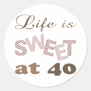Life Is Sweet At 40 Classic Round Sticker