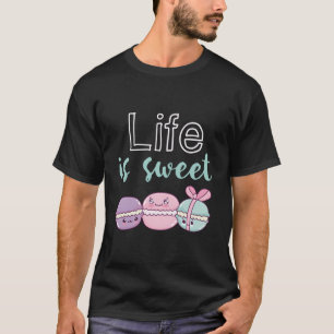 Life Is Sweet Cute And Funny Macaroon French Desse T-Shirt