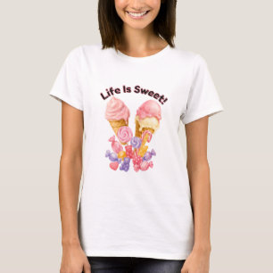Life Is Sweet Cute Pink Ice Cream and Dessert T-Sh T-Shirt