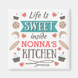Life is sweet inside Nonna's kitchen Magnet