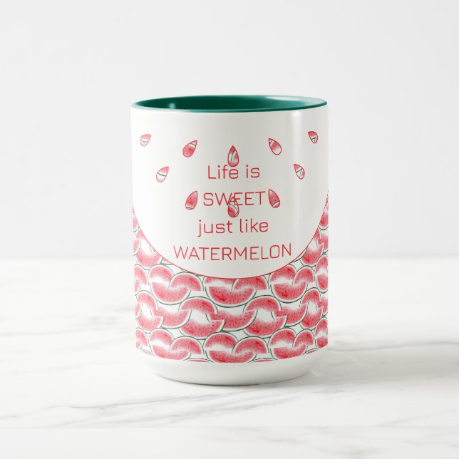 Life Is Sweet Just Like Watermelons Mug (Center)