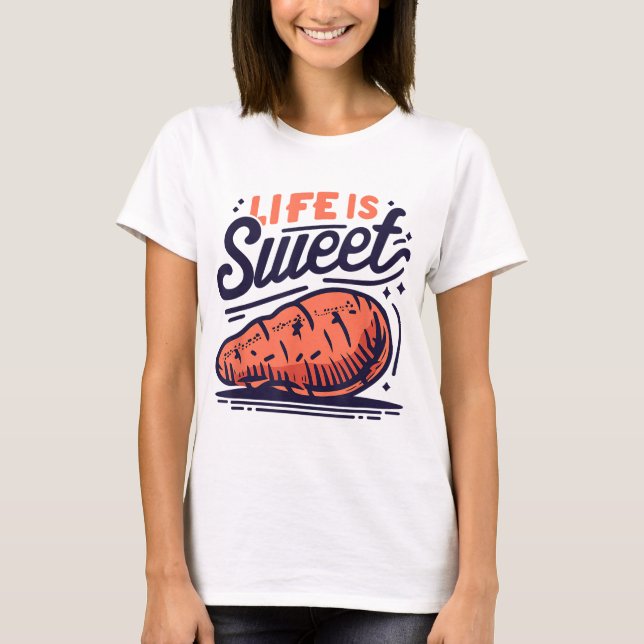 Life Is Sweet Potato T-Shirt (Front)