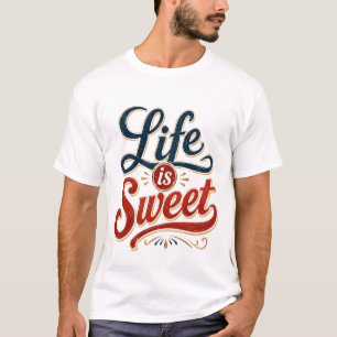 Life is Sweet T-Shirt