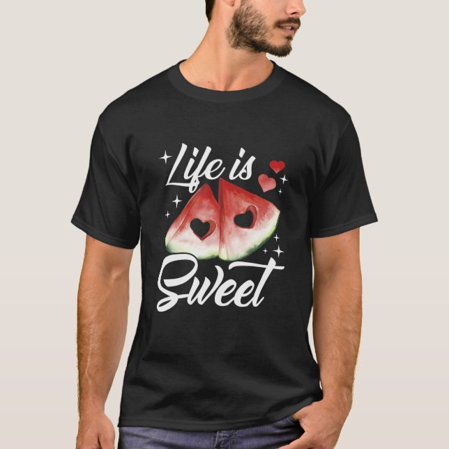 Life Is Sweet Watermelon Day T-Shirt (Front)