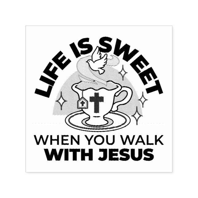 Life Is Sweet with Jesus – Christian Faith Tea Cup Self-inking Stamp (Design)