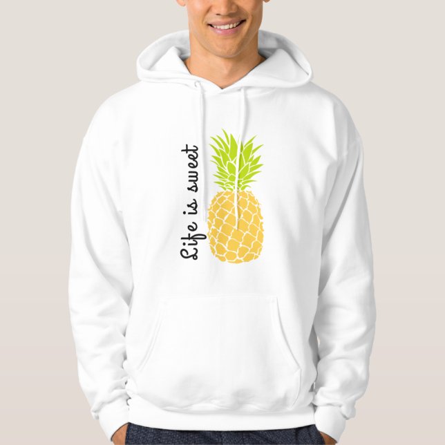 Life is sweet with Pineapple Hoodie (Front)