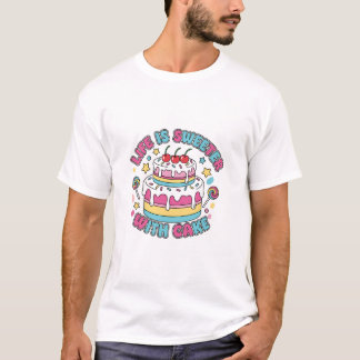 Life Is Sweeter With Cake – National Cake Day Dess T-Shirt