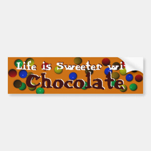 Life Is Sweeter With Chocolate Bumper Sticker