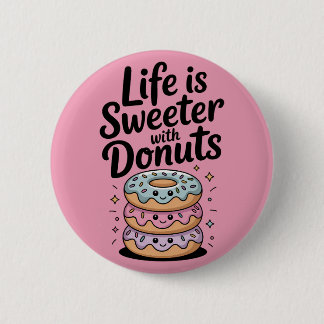 Life Is Sweeter With Doughnuts 6 Cm Round Badge
