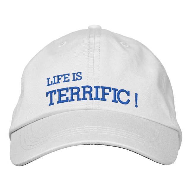 Life Is TERRIFIC! Embroidered Hat (Front)
