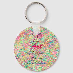 ” Life is the Art of drawing without an eraser” Key Ring