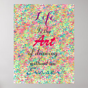 ” Life is the Art of drawing without an eraser” Poster