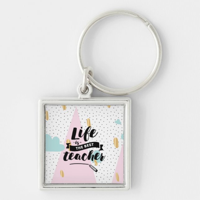 Life is the Best Teacher Key Ring (Front)
