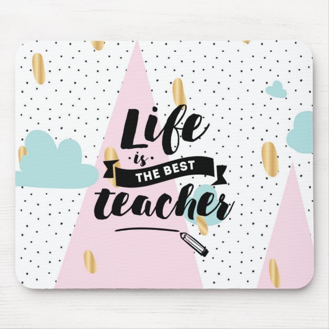 Life is the Best Teacher Mouse Mat (Front)