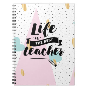 Life is the Best Teacher Notebook