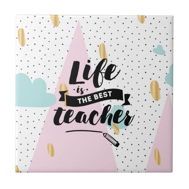 Life is the Best Teacher Tile (Front)