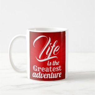 Life is the Greatest Adventure Coffee Mug