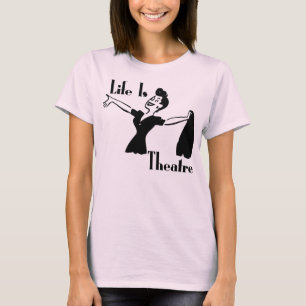 Life Is Theatre T-Shirt