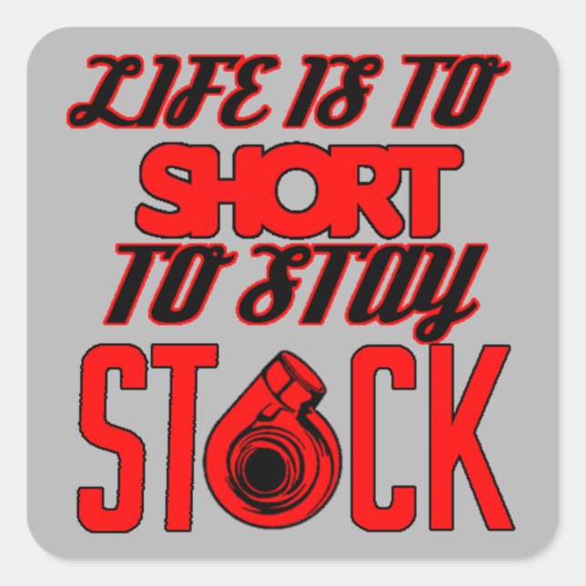Life is to short to stay stock Sticker (Front)