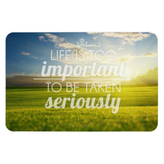 Life Is Too Important | Motivational Quote Magnet