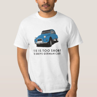 Life is too short - 2CV T-Shirt
