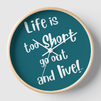 Life Is Too Short BFTG Clock