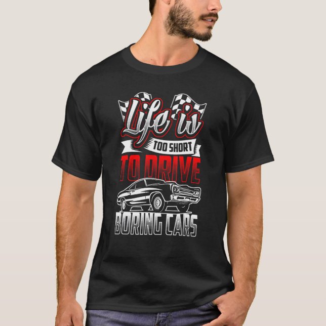 LIFE IS TOO SHORT  Classic Cars Cruise & Race T-Shirt (Front)