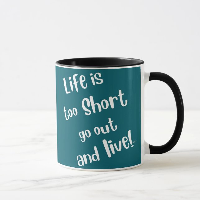 "Life Is Too Short" Coffee Mug (Right)