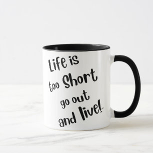 "Life Is Too Short" Coffee Mug