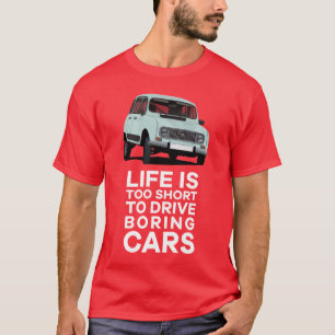 Life is too short do drive boring - 4L T-Shirt
