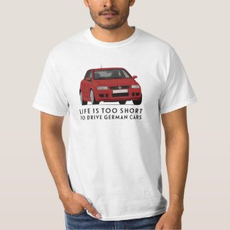 Life is too short do drive German - Stilo T-Shirt