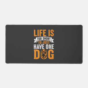Life Is Too Short Dog Lover Graphic_1 Desk Mat