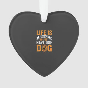 Life Is Too Short Dog Lover Graphic_1 Ornament