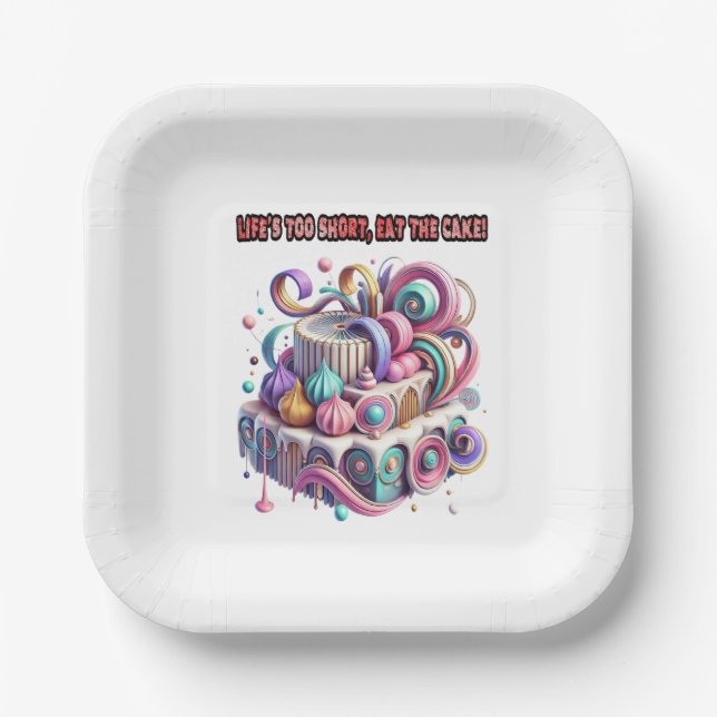 Life is Too Short, Eat the Cake Paper Plate (Front)