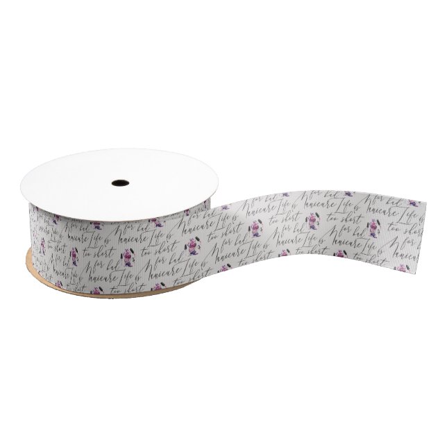 Life Is Too Short For A Bad Manicure Pattern Grosgrain Ribbon (Spool)