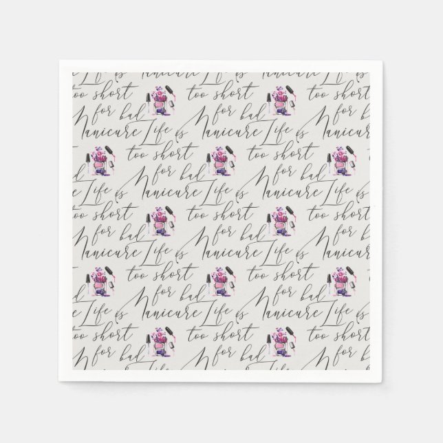 Life Is Too Short For A Bad Manicure Pattern Napkin (Front)