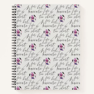 Life Is Too Short For A Bad Manicure Pattern Notebook