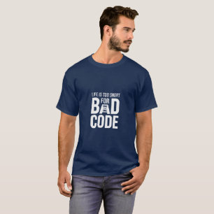 Life Is Too Short For Bad Code Developer Humour T-Shirt