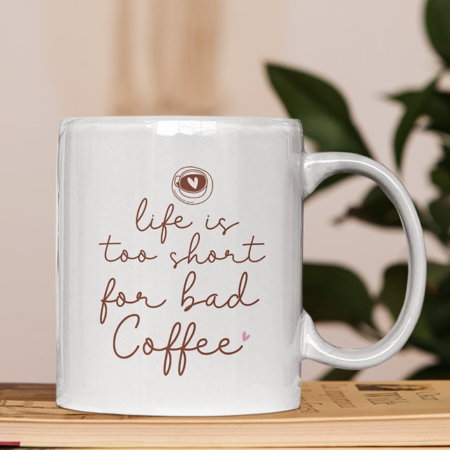 Life Is Too Short for Bad Coffee Quote Mug (Creator Uploaded)