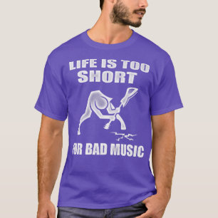 Life is too Short for Bad Music - Distressed Music T-Shirt