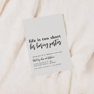 Life is Too Short For Boring Parties Invitation
