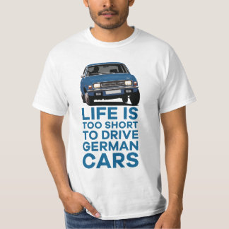 Life is too short - German cars - Austin Allegro T-Shirt