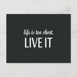 "Life is too short. Live it" Quote Postcard