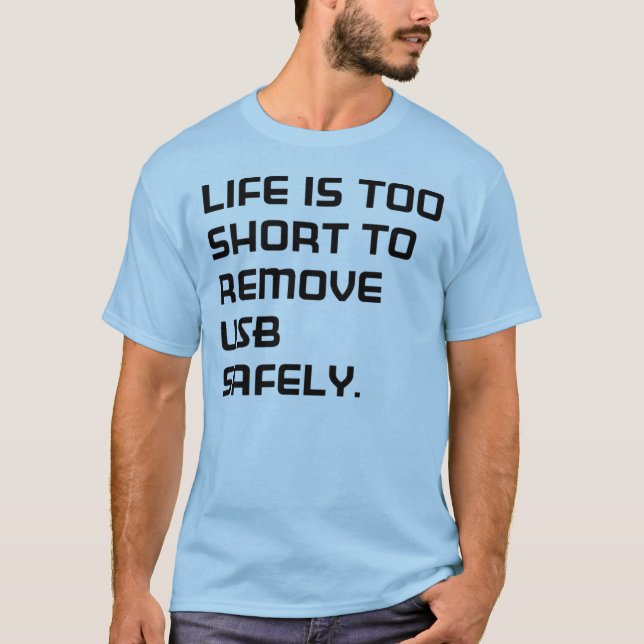 Life is too short T-Shirt (Front)