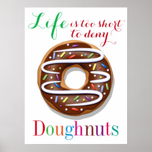 Life is Too Short to Deny Doughnuts Poster
