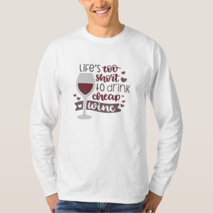 Life Is Too Short To Dirk Cheap Wine T-Shirt