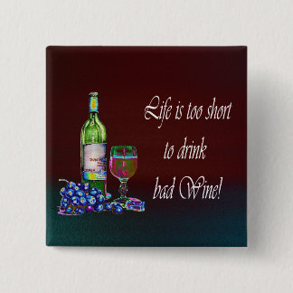 Life is too short to drink bad Wine! Gifts 15 Cm Square Badge