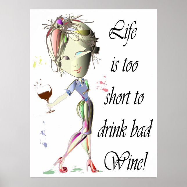 Life is too short to drink bad wine Poster (Front)