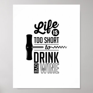 Life Is Too Short To Drink Bad Wine, Quote Poster